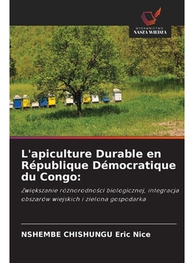 预订 L’apiculture Durable en République Démocratique du Congo:: Zwiekszanie róznorodnosci biologicznej, integracja o