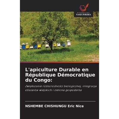 预订 L’apiculture Durable en République Démocratique du Congo:: Zwiekszanie róznorodnosci biologicznej, integracja o