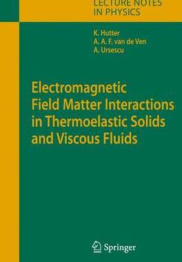 【预订】Electromagnetic Field Matter Interactions in Thermoelasic Solids and Viscous Fluids
