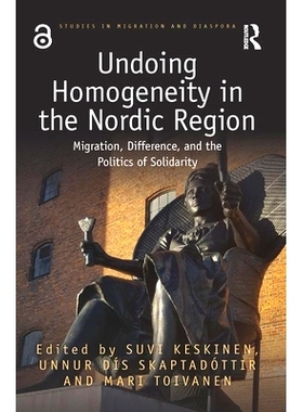 预订 Undoing Homogeneity in the Nordic Region: Migration, Difference and the Politics of Solidarity 北欧地区消除同质性：