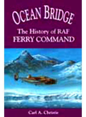 预订 Ocean Bridge: The History of RAF Ferry Command 海洋大桥：英国皇家空军渡轮司令部的历史: 9780802081315