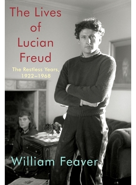 预订 The Lives of Lucian Freud: The Restless Years, 1922-1968 卢西安·弗洛伊德（Lucian Freud）的生平：动荡的岁月，1922-1
