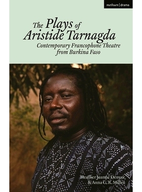 预订 The Plays of Aristide Tarnagda: Contemporary Francophone Theatre from Burkina Faso 阿里斯蒂德·塔纳格达的戏剧：布基