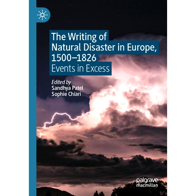 预订 The Writing of Natural Disaster in Europe, 1500–1826: Events in Excess 欧洲自然灾害的书写 1500-1826：过量事件: 978