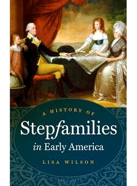 预订 A History of Stepfamilies in Early America 美国早期继子家庭的历史: 9781469618425