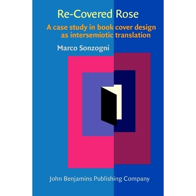预订 Re-Covered Rose: A Case Study in Book Cover Design as Intersemiotic Translation 《玫瑰》的新封面：从符号翻译角度解