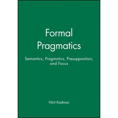 预订 Formal Pragmatics: Semantics, Pragmatics, Presupposition, and Focus 正式语用学：语义、语用学、预想与*（平装）: 9780