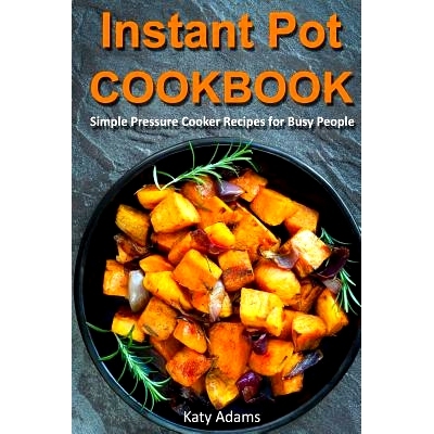 预订 Instant Pot Cookbook: Simple Pressure Cooker Recipes for Busy People: 9781541106031