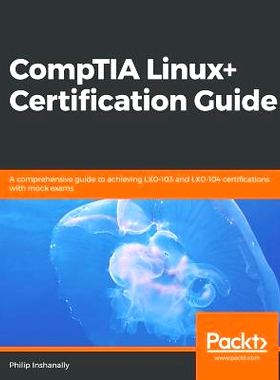 预订 CompTIA Linux+ Certification Guide CompTIA Linux+认证指南: 9781789344493