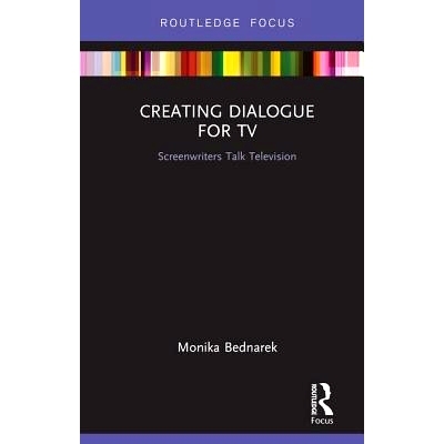 预订 Creating Dialogue for TV: Screenwriters Talk Television 为电视创造对话：编剧谈电视: 9780367139582