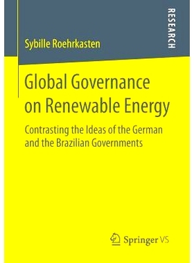 预订 Global Governance on Renewable Energy: Contrasting the Ideas of the German and the Brazilian Governments 可再生能源