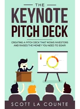 预订 The Keynote Pitch Deck: Creating a Pitch Deck That Wows Investors and Raises the Money You Need to Soar!: 978162917