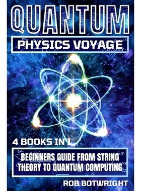 预订 Quantum Physics Voyage: Beginners Guide From String Theory To Quantum Computing