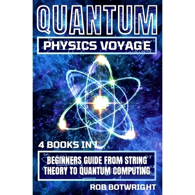 预订 Quantum Physics Voyage: Beginners Guide From String Theory To Quantum Computing