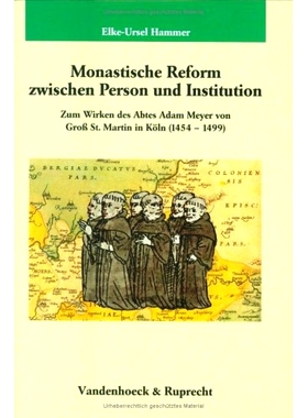 预订 Monastische Reform zwischen Person und Institution: Zum Wirken des Abtes Adam Meyer von Groß St. Martin in Köln (
