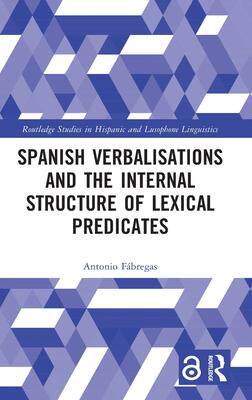 [预订]Spanish Verbalisations and the Internal Structure of Lexical Predicates 9781032260754