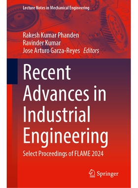 预订 Recent Advances in Industrial Engineering: Select Proceedings of FLAME 2024 工业工程的*进展：第4届机械工程未来学习