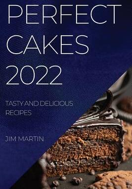 [预订]Perfect Cakes 2022: Tasty and Delicious Recipes 9781837894116