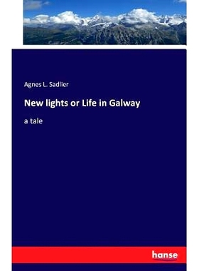 预订 New lights or Life in Galway: a tale: 9783741131042