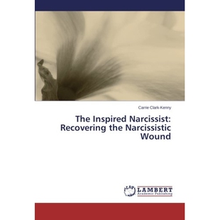 预订 The Inspired Narcissist: Recovering the Narcissistic Wound: 9783659359859