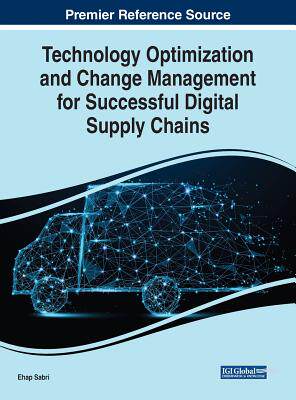 【预订】Technology Optimization and Change Management for Successful Digital Supply Chains