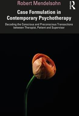 [预订]Case Formulation in Contemporary Psychotherapy: Decoding the Conscious and Preconscious Transactions 9781032452166