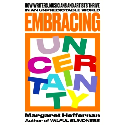 预订 Embracing Uncertainty: How Writers, Musicians and Artists Thrive in an Unpredictable World: 9781447372677