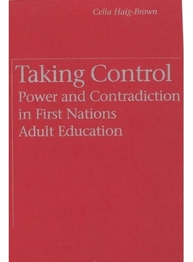 预订 Taking Control: Power and Contradiction in First Nations Adult Education: 9780774804660