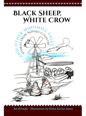 预订 Black Sheep, White Crow and Other Windmill Tales: Stories from Navajo Country 黑羊，白乌鸦和其他风车故事：纳瓦霍人