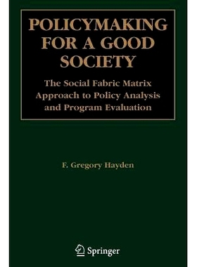 预订 Policymaking for a Good Society: The Social Fabric Matrix Approach to Policy Analysis and Program Evaluation: 97814