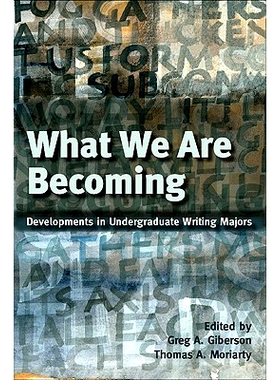 预订 What We Are Becoming: Developments in Undergraduate Writing Majors: 9780874217636