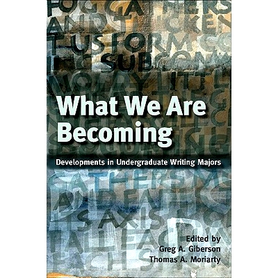 预订 What We Are Becoming: Developments in Undergraduate Writing Majors: 9780874217636