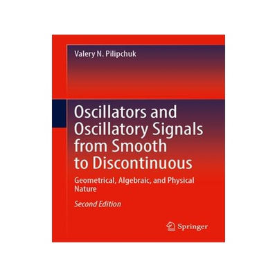 [预订]Oscillators and Oscillatory Signals from Smooth to Discontinuous 9783031377877