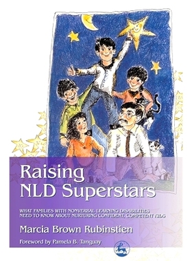 预订 Raising NLD Superstars: What Families with Nonverbal Learning Disorders Need to Know about Nurturing Confident, Com