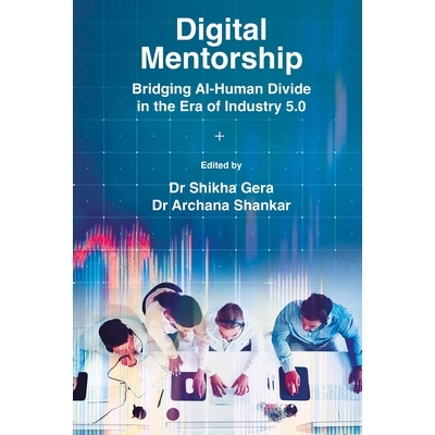 预订 Digital Mentorship: Bridging AI-Human Divide in the Era of Industry 5.0 数字导师制：工业5.0时代弥合AI与人类鸿沟: 97