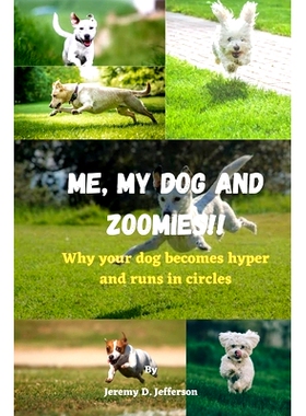 预订 Me, My Dog and Zoomies!!: Why your dog becomes hyper and runs in circles: 9798359114912