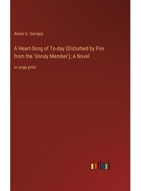 预订 A Heart-Song of To-day (Disturbed by Fire from the ’Unruly Member’); A Novel: in large print: 9783368363475