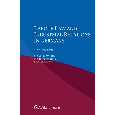 预订 Labour Law and Industrial Relations in Germany, Sixth Edition 德国劳动法和劳资关系第六版: 9789403534169