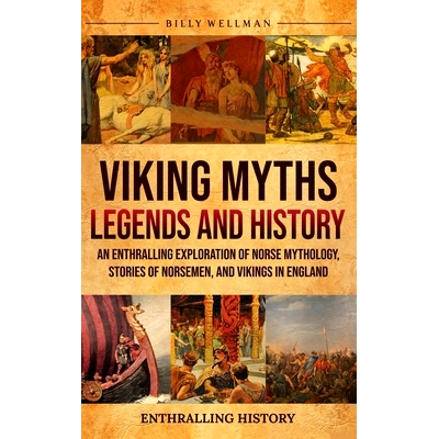 预订 Viking Myths, Legends and History: An Enthralling Exploration of Norse Mythology, Stories of Norsemen, and Vikings
