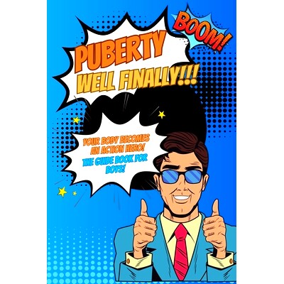 预订 Puberty...well finally!!! Your body becomes an action hero! The guide book for boys!: growing up book for children