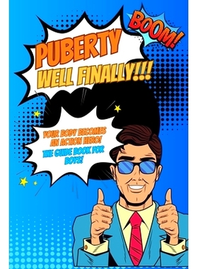 预订 Puberty...well finally!!! Your body becomes an action hero! The guide book for boys!: growing up book for children