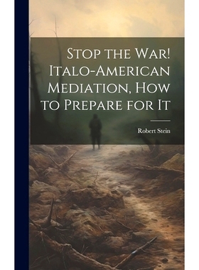 预订 S* the war! Italo-American Mediation, how to Prepare for It: 9781020782749