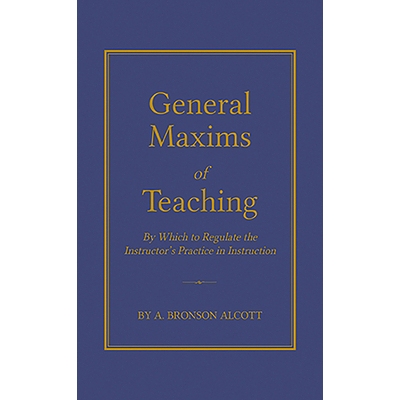 预订 General Maxims of Teaching: By Which to Regulate the Instructor’s Practice in Instruction: 9781429095433