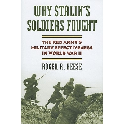预订 Why Stalin’s Soldiers Fought: The Red Army’s Military Effectiveness in World War II: 9780700617760