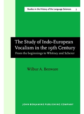 预订 The Study of Indo-European Vocalism in the 19th century. From the beginnings to Whitney and Scherer. A critical-his