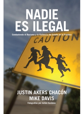 预订 Nadie Es Ilegal: La Lucha Contra El Racismo Y La Violencia de Estado En La Frontera Entre México Y Estados Unidos: