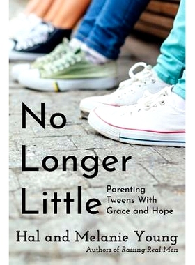 预订 No Longer Little: Parenting Tweens with Grace and Hope: 9781938554216