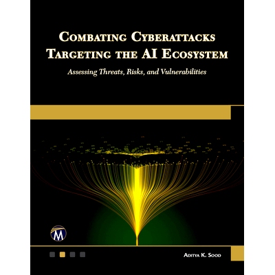 预订 Combating Cyberattacks Targeting the AI Ecosystem: Assessing Threats, Risks, and Vulnerabilities: 9781501523243