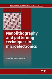 【预订】Nanolithography and Patterning Techniques in Microelectronics