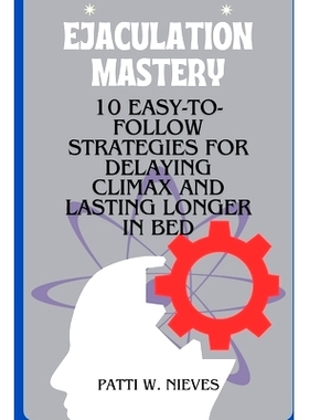 预订 Ejaculation Mastery: 10 Easy-to-Follow Strategies for Delaying Climax and Lasting Longer in Bed: 9798883358288